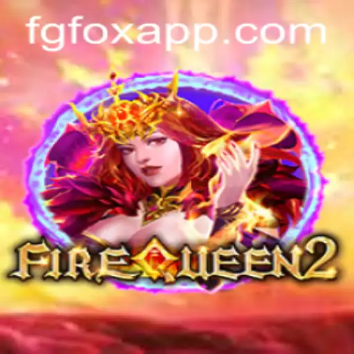 Discovering the Thrilling World of FireQueen2: Unleash the Power of FGFOX