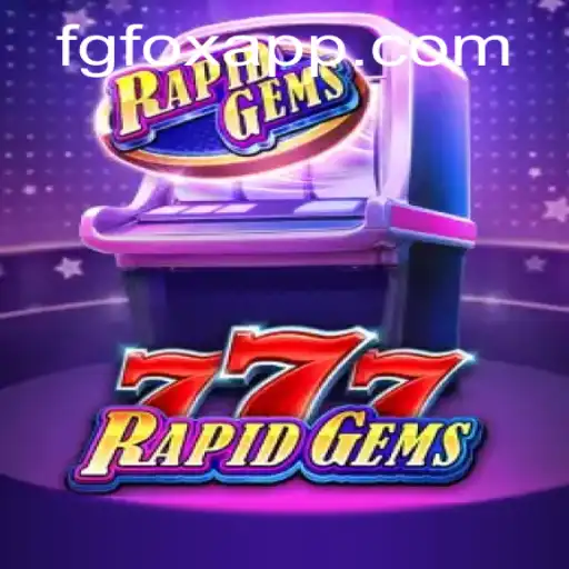 Exploring the Thrilling World of RapidGems777 with FGFOX